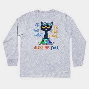 If You Want to Be Cool, Just Be You Kids Long Sleeve T-Shirt